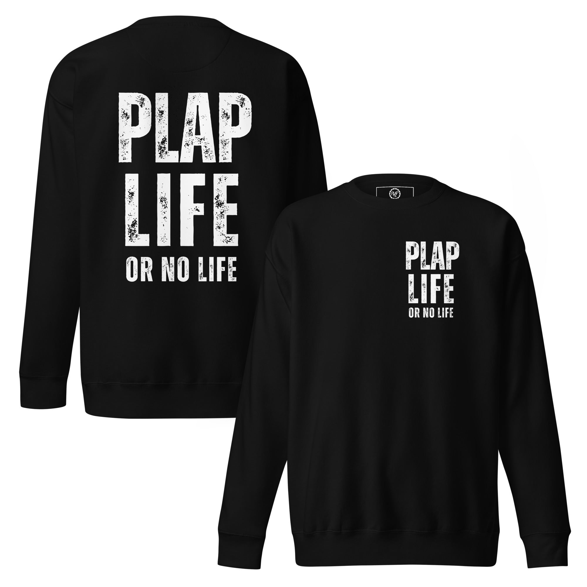 Plap Life Or No Life Sweatshirt – PLAP LIFE
